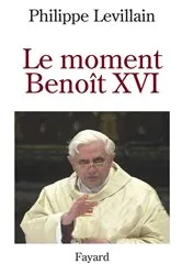 Book cover of Le moment Benoît XVI by Philippe Levillain