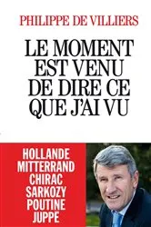 Book cover of Le Moment est venu de dire ce que j'ai vu by Philippe de Villiers