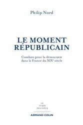 Book cover of Le moment républicain by Philip Nord