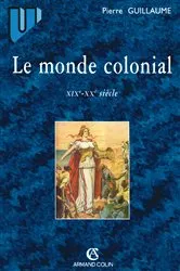 Book cover of Le monde colonial : XIXe-XXe siècle by Pierre Guillaume