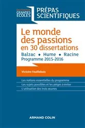 Book cover of Le monde des passions en 30 dissertations - Prépas scientifiques by Victoire Feuillebois