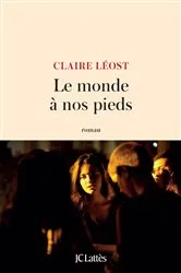 Book cover of Le monde à nos pieds by Claire Léost