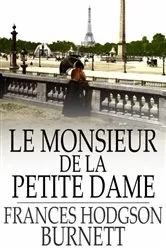 Book cover of Le Monsieur de la Petite Dame by Frances Hodgson Burnett
