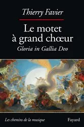 Book cover of Le motet à grand choeur by Thierry Favier