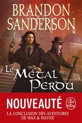 Book cover of Le Métal perdu (Fils-des-Brumes : Wax & Wayne, Tome 4) by Brandon Sanderson