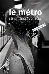 Book cover of Le métro est un sport collectif by Bertrand Guillot