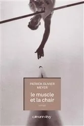 Book cover of Le Muscle et la chair by Patrick Olivier Meyer