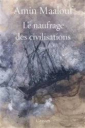Book cover of Le naufrage des civilisations by Amin Maalouf