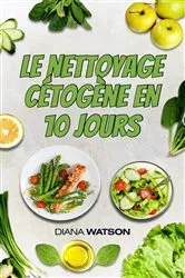 Book cover of Le nettoyage cétogène en 10 jours by Diana Watson