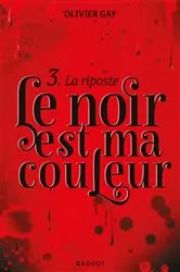 Book cover of Le noir est ma couleur - La riposte by Olivier Gay