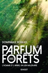Book cover of Le parfum des forêts by Dominique Roques