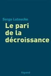 Book cover of Le pari de la décroissance by Serge Latouche