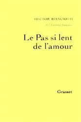 Book cover of Le pas si lent de l'amour by Hector Bianciotti