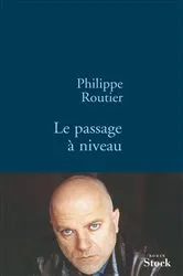 Book cover of Le passage à niveau by Philippe Routier