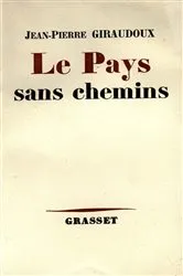 Book cover of Le pays sans chemins by Jean-Pierre Giraudoux