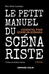 Book cover of Le petit manuel du scénariste - 2e éd. (2nd ed.) by Marc-Olivier Louveau