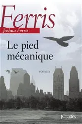 Book cover of Le pied mécanique by Joshua Ferris