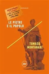 Book cover of Le pietre e il popolo by Tomaso Montanari