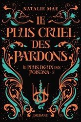 Book cover of Le plus doux des poisons, T2 : Le plus cruel des pardons by Natalie Mae
