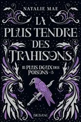 Book cover of Le plus doux des poisons, T3 : La plus tendre des trahisons by Natalie Mae