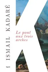 Book cover of Le Pont aux trois arches by Ismail Kadaré