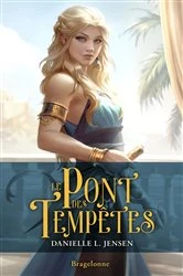 Book cover of Le Pont des tempêtes, T1 : Le Pont des tempêtes by Danielle L. Jensen