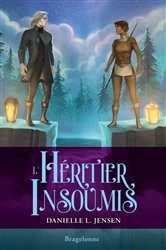Book cover of Le Pont des tempêtes, T3 : L'Héritier insoumis by Danielle L. Jensen