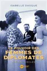 Book cover of Le pouvoir des femmes de diplomates by Isabelle Dasque