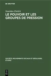 Book cover of Le pouvoir et les groupes de pression by Unknown