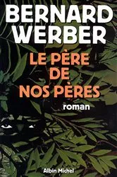 Book cover of Le Père de nos pères by Bernard Werber