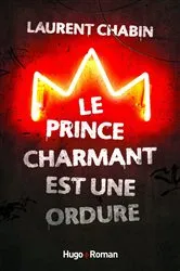 Book cover of Le prince charmant est une ordure by Laurent Chabin