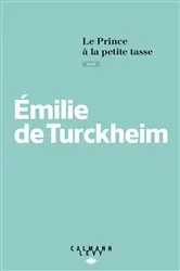 Book cover of Le Prince à la petite tasse by Emilie de Turckheim