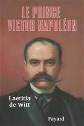 Book cover of Le Prince Victor Napoléon by Laetitia de Witt