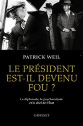 Book cover of Le président est-il devenu fou ? by Patrick Weil
