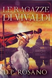 Book cover of Le ragazze di Vivaldi by D.P. Rosano