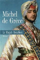 Book cover of Le rajah bourbon by Michel de Grèce