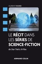 Book cover of Le récit dans les séries de science-fiction by Florent Favard