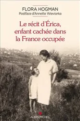 Book cover of Le Récit d'Erica enfant cachée dans la France occupée by Annette Wieviorka
