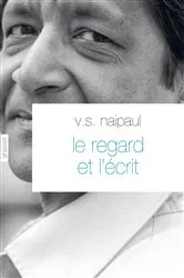 Book cover of Le regard et l'écrit by V. S. Naipaul