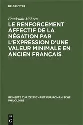 Book cover of Le renforcement affectif de la négation par l'expression d'une valeur minimale en ancien français by Unknown