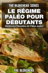 Book cover of Le régime paléo pour débutants : découvrez les 30 meilleures recettes de pâtes paléo ! by Unknown