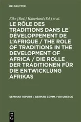 Book cover of Le rôle des traditions dans le développement de l'Afrique / The role of traditions in the development of Africa / Die Rolle der Traditionen für die Entwicklung Afrikas by Eike [Red.] Haberland