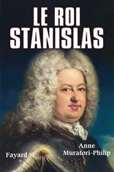 Book cover of Le roi Stanislas by Anne Muratori-Philip
