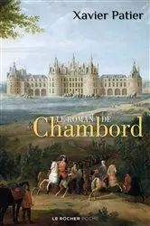 Book cover of Le roman de Chambord by Xavier Patier