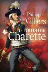 Book cover of Le Roman de Charette by Philippe de Villiers