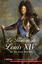 Book cover of Le roman de Louis XIV by Ivan Gobry