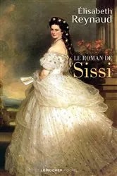 Book cover of Le roman de Sissi by Elisabeth Reynaud
