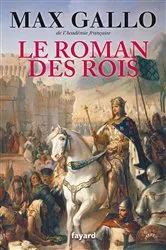 Book cover of Le Roman des Rois by Max Gallo