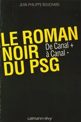 Book cover of Le Roman noir du PSG by Jean-Philippe Bouchard