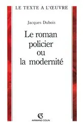 Book cover of Le roman policier ou la modernité by Jacques Dubois